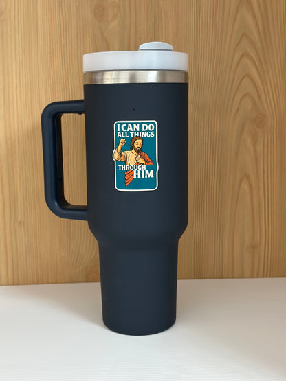 sticker on tumbler , I can do all things through him sticker on a tumbler