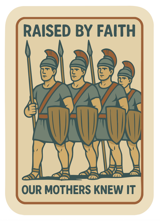 LDS sticker showing the stripling warriors  text 'Raised by Faith, Our Mothers Knew It' mormon sticker showing courage .