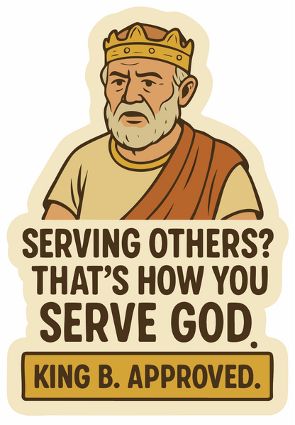 king Benjamin a book of mormon hero sticker  text 'serving others? thats how you serve god' lds sticker , Mosiah 2:17